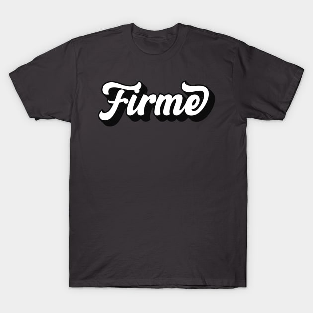 Firme: Where the paint jobs are as fresh as abuelita's tamales! T-Shirt by peter2637